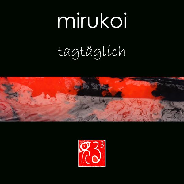 mirukoi - tagtäglich 3mm